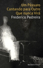 Um Pássaro Cantando para Outro que Nunca Virá