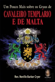 Um Pouco Mais sobre os Graus de Cavaleiro Templário e de Malta