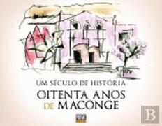 Um Século de História - Oitenta Anos de Maconge