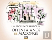 Um Século de História - Oitenta Anos de Maconge