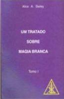 Um Tratado Sobre Magia Branca - Tomo I