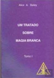 Um Tratado Sobre Magia Branca - Tomo I
