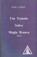 Um Tratado Sobre Magia Branca - Tomo II