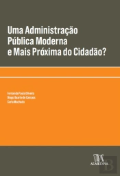 Uma Administração Pública Moderna e Mais Próxima do Cidadão?