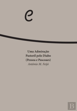 Bertrand.pt - Uma Admiração Pastoril Pelo Diabo (Pessoa E Pascoaes)