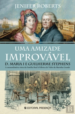 Bertrand.pt - Uma Amizade Improvável - D. Maria I e Guilherme Stephens