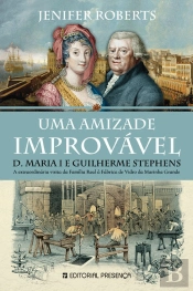Uma Amizade Improvável - D. Maria I e Guilherme Stephens