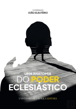 Bertrand.pt - Uma Anatomia Do Poder Eclesiástico