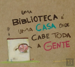 Bertrand.pt - Uma Biblioteca é uma Casa onde cabe toda a Gente
