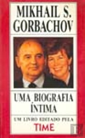 Uma Biografia Íntima - Mikhail S. Gorbachov