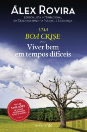 Uma Boa Crise: Viver bem em tempos difíceis