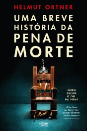 Uma Breve História da Pena de Morte