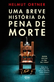 Uma Breve História Da Pena De Morte