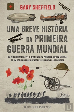 Bertrand.pt - Uma Breve História da Primeira Guerra Mundial