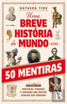 Uma Breve História do Mundo em 50 Mentiras