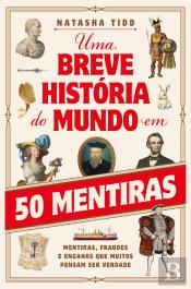 Uma Breve História do Mundo em 50 Mentiras