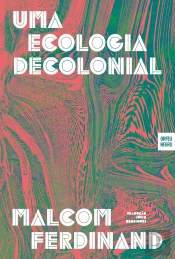Uma Ecologia Decolonial