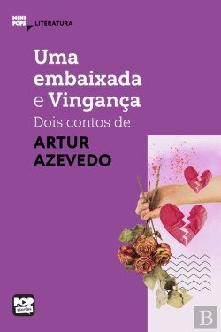 Bertrand.pt - Uma Embaixada E Vingança: Dois Contos De Artur De Azevedo