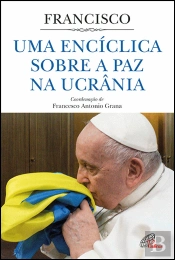 Uma Encíclica sobre a Paz na Ucrânia