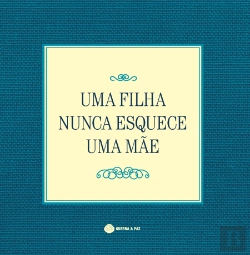 Bertrand.pt - Uma Filha Nunca Esquece Uma Mãe