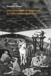 Uma Genealogia da Imaginação de Paulo Mendes da Rocha