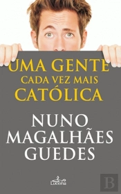Uma Gente Cada Vez Mais Católica