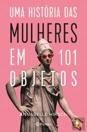 Uma História das Mulheres em 101 Objetos
