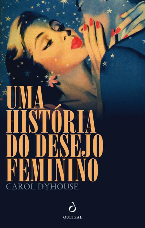 Uma História do Desejo Feminino