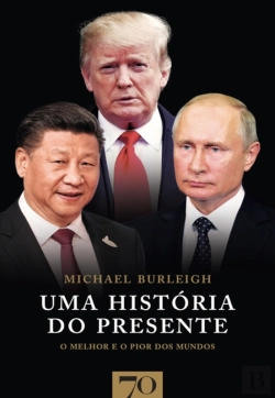 Bertrand.pt - Uma História Do Presente: O Melhor E O Pior Dos Mundos
