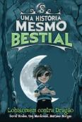Uma História Mesmo Bestial - Lobisomem Contra Dragão
