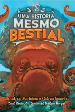 Bertrand.pt - Uma História Mesmo Bestial - Monstros Marinhos e Outras Iguarias