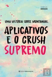 Uma História Sobre Montanhas, Aplicativos E O Crush Supremo