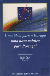 Uma Ideia para a Europa - uma Nova Política para Portugal