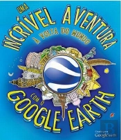 Uma Incrível Aventura à Volta do Mundo com o Google Earth