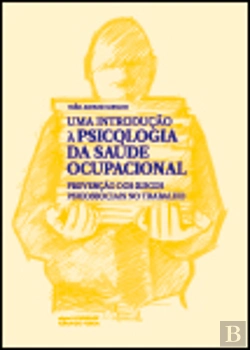 Bertrand.pt - Uma Introdução à Psicologia da Saúde Ocupacional
