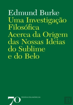 Bertrand.pt - Uma Investigação Filosófica Acerca Da Origem Das Nossas Ideias Do Sublime E Do Belo