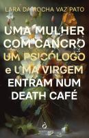Uma Mulher com Cancro, um Psicólogo e uma Virgem Entram num Death Café