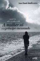 Uma Mulher Só e o Príncipe Encantado