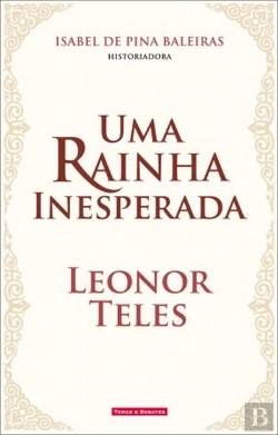 Bertrand.pt - Uma Rainha Inesperada: Leonor Teles