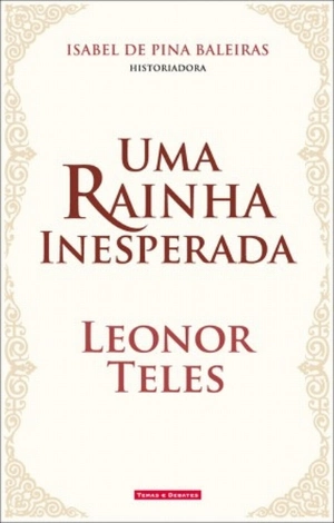 Uma Rainha Inesperada: Leonor Teles