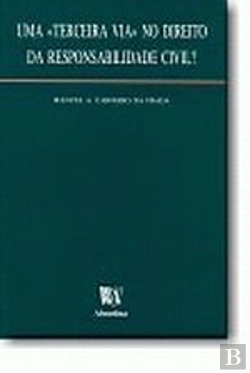Bertrand.pt - Uma Terceira Via no Direito da Responsabilidade Civil?