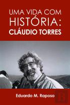Uma Vida com História - Cláudio Torres