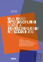 Uma Visão Interdisciplinar sobre a Transexualidade no Século XXI
