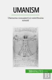 Umanism : Chemarea Cunoasterii Si Valorificarea Umana