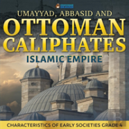 Umayyad, Abbasid And Ottoman Caliphates - Islamic Empire