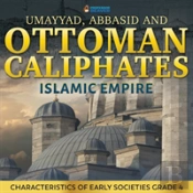 Umayyad, Abbasid And Ottoman Caliphates - Islamic Empire