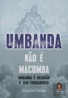 Umbanda não é Macumba
