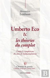 Umberto Eco Et Les Théories Du Complot ; Contre Le Complotisme ; Au-Delà De L'Anticomplotisme