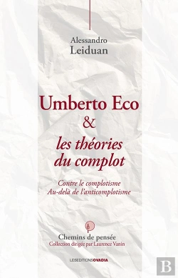 Bertrand.pt - Umberto Eco Et Les Théories Du Complot ; Contre Le Complotisme ; Au-Delà De L'Anticomplotisme