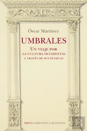 Umbrales. Un Viaje Por La Cultura Occidental A Través De Sus Puertas